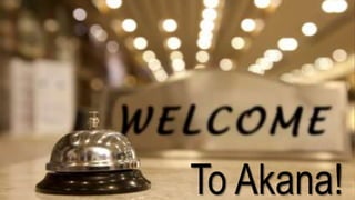 To Akana!
 