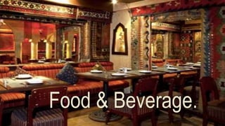 Food & Beverage.
 
