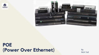 POE
(Power Over Ethernet)
 