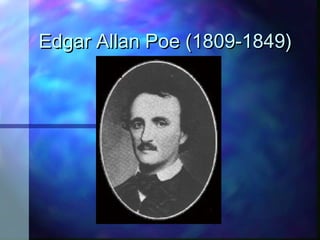 Edgar Allan Poe (1809-1849)Edgar Allan Poe (1809-1849)
 