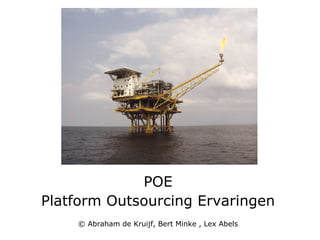 POE Platform Outsourcing Ervaringen © Abraham de Kruijf, Bert Minke , Lex Abels 