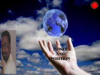 POWER
AND
POSITION
ARISE ROBY
 