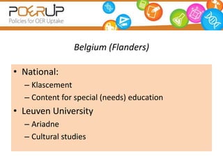 Belgium (Flanders)

• National:
  – Klascement
  – Content for special (needs) education
• Leuven University
  – Ariadne
 ...