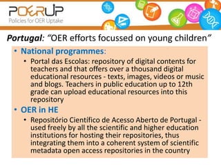 Portugal: “OER efforts focussed on young children”
 • National programmes:
    • Portal das Escolas: repository of digital...