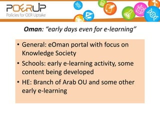 Oman: “early days even for e-learning”

• General: eOman portal with focus on
  Knowledge Society
• Schools: early e-learn...