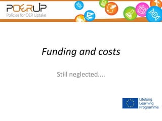 Funding and costs
Still neglected....

 