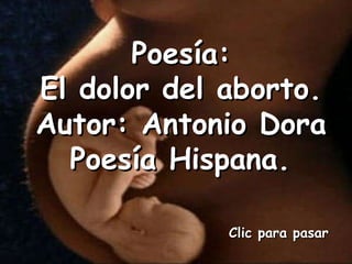 Poesía: El dolor del aborto. Autor: Antonio Dora Poesía Hispana.   Clic para pasar 