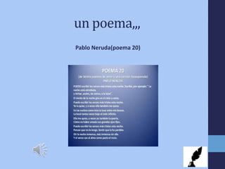 un poema,,,
Pablo Neruda(poema 20)
 