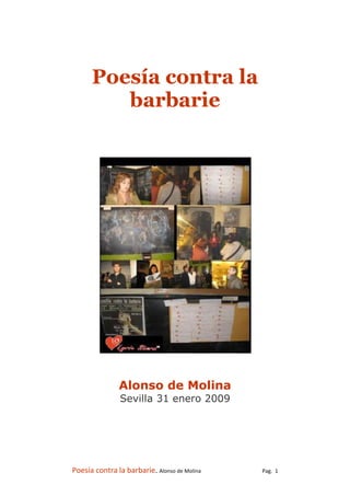 Poesía contra la barbarie. Alonso de Molina Pag. 1
Poesía contra la
barbarie
Alonso de Molina
Sevilla 31 enero 2009
 