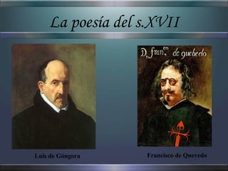 La poesía del s.XVII




Luis de Góngora    Francisco de Quevedo
 