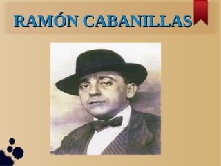 RAMÓN CABANILLAS
 