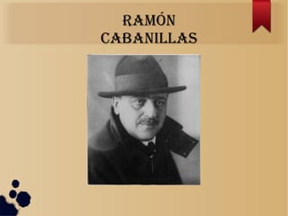 Ramón
Cabanillas
 