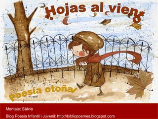 Montaje: Sàlvia
Blog Poesia Infantil i Juvenil: http://bibliopoemes.blogspot.com
 