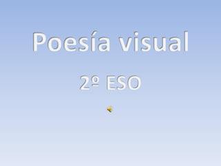 Poesía visual 2º ESO 