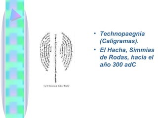 Technopaegnia (Caligramas).  El Hacha, Simmias de Rodas, hacia el año 300 adC 