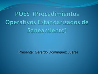 Presenta: Gerardo Domínguez Juárez 
 