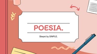 POESIA.
Skepsi by SINPLE.
 