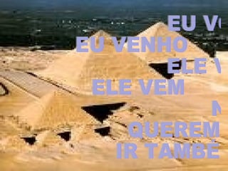 EU VOU EU VENHO ELE VAI ELE VEM NÓS QUEREMOS IR TAMBÉM 