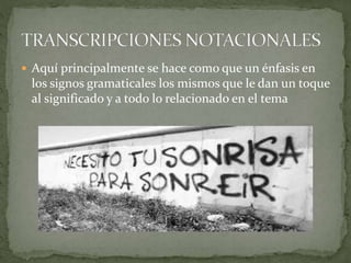  Aquí principalmente se hace como que un énfasis en
los signos gramaticales los mismos que le dan un toque
al significado y a todo lo relacionado en el tema
 