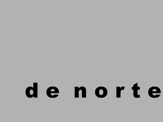 de norte
 
