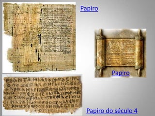 Papiro




          Papiro




  Papiro do século 4
 