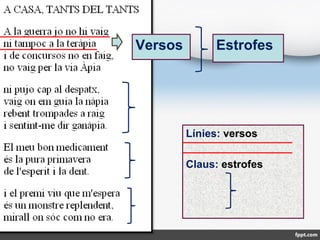 Versos Estrofes
Línies: versos
Claus: estrofes
 