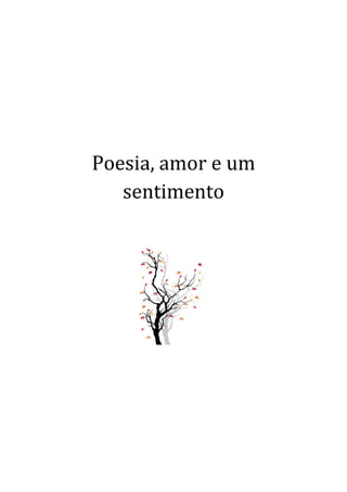 Poesia, amor e um
sentimento
 