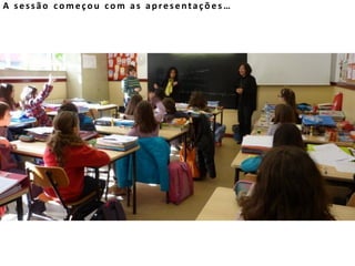 A sessão começou com as apresentaçõ e s …
 