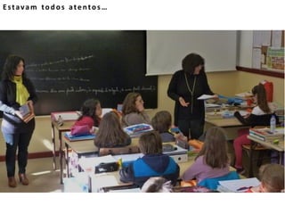 Estavam todos atentos…
 