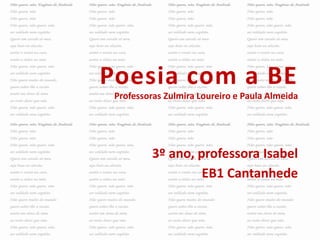 Poesia com a BE
Professoras Zulmira Loureiro e Paula Almeida
3º ano, professora Isabel
EB1 Cantanhede
 