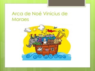 Arca de Noé Vinicius de 
Moraes 
 