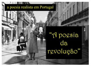 a poesia realista em Portugal
 