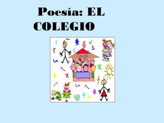 Poesía: EL
COLEGIO
 