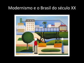 Modernismo e o Brasil do século XX 