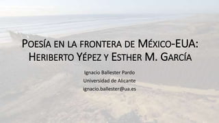 Poesía en la frontera de México-EUA. Heriberto Yépez y Esther M ...