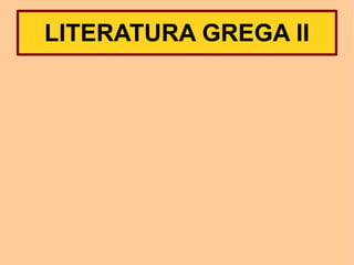 LITERATURA GREGA II
 