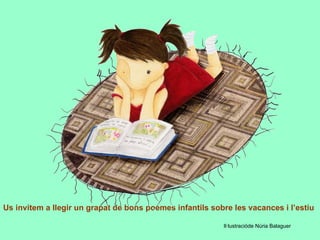 Us invitem a llegir un grapat de bons poemes infantils sobre les vacances i l’estiu

                                                          Il·lustracióde Núria Balaguer
 