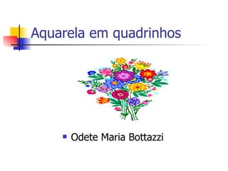 Aquarela em quadrinhos Odete Maria Bottazzi 