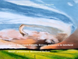 Autora: Assumpció Forcada. B iòloga, professora de batxillerat i poeta.  Recull i presentació: Montserrat Bertran 