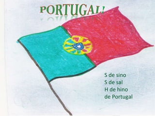 S de sino S de sal H de hino de Portugal 