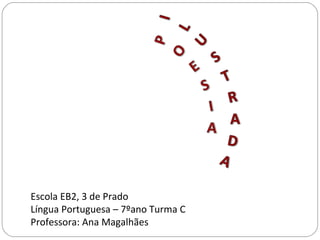 Escola EB2, 3 de Prado Língua Portuguesa – 7ºano Turma C Professora: Ana Magalhães 