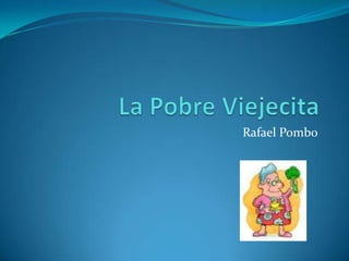 La Pobre Viejecita Rafael Pombo 