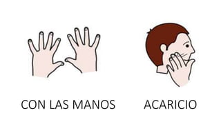 CON LAS MANOS ACARICIO