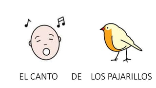 EL CANTO DE LOS PAJARILLOS
 