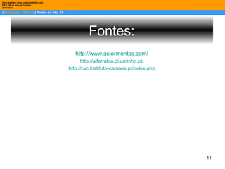 |  Português – 10º ano  | Poetas do Séc. XX Dina Baptista | www.sebentadigital.com EB 2,3/S de Vale de Cambra 2010\2011 Fontes: http://www.astormentas.com/ http://alfarrabio.di.uminho.pt/ http://cvc.instituto-camoes.pt/index.php 