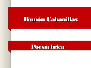 Ramón Cabanillas



  Poesía lírica
 