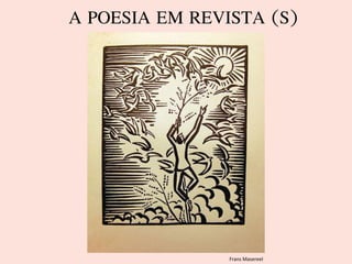 A POESIA EM REVISTA (S)
Frans Masereel
 