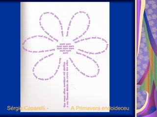Sérgio Caparelli  -  A Primavera endoideceu   