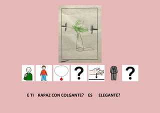 E TI RAPAZ CON COLGANTE? ES ELEGANTE?
 