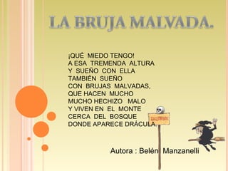 ¡QUÉ  MIEDO TENGO! A ESA  TREMENDA  ALTURA  Y  SUEÑO  CON  ELLA  TAMBIÉN  SUEÑO CON  BRUJAS  MALVADAS, QUE HACEN  MUCHO MUCHO HECHIZO  MALO Y VIVEN EN  EL  MONTE CERCA  DEL  BOSQUE  DONDE APARECE DRÁCULA. Autora : Belén  Manzanelli 